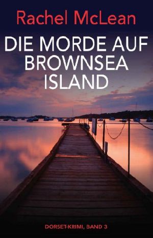 [Dorset Crime 03] • Die Morde auf Brownsea Island